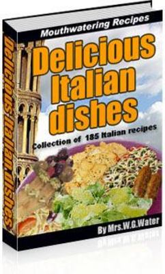Product picture 185 Delicious Italian Dishes - Download Recipes/Manuals