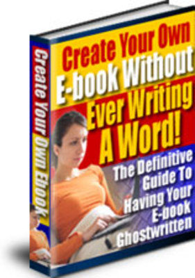 Product picture Create Your Own Ebook Without Ever Writing A Word! 