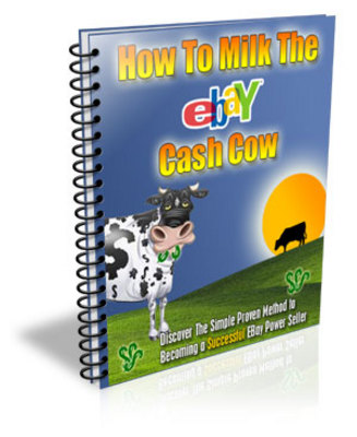 Product picture Milk the Ebay Ca$h Cow - Download eBooks