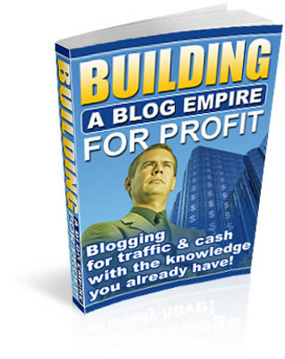 Product picture Building a Blog Empire for Profit - Download eBooks