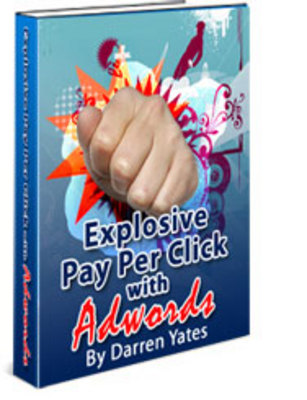 Product picture Explosive Pay Per Click with Adwords with MRR - Download eBo