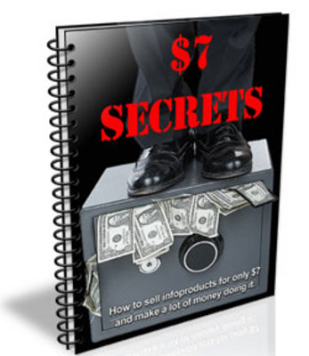 Product picture $7 Secrets - How To Sell Infoproducts For Only $7 And Make A